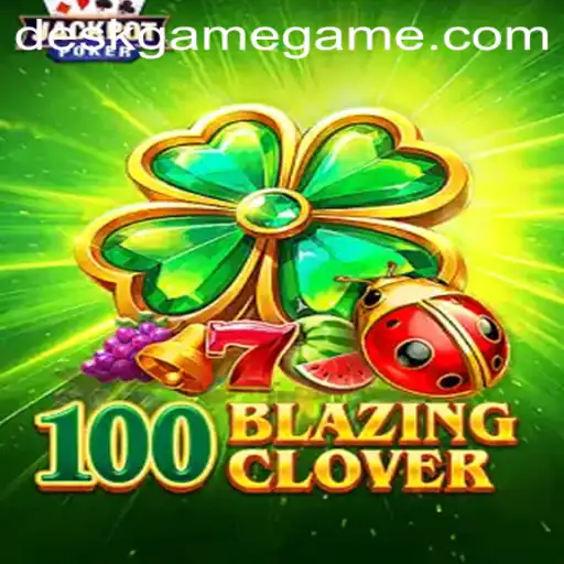 Unveiling 100BlazingClover: The Exciting DeskGame Phenomenon