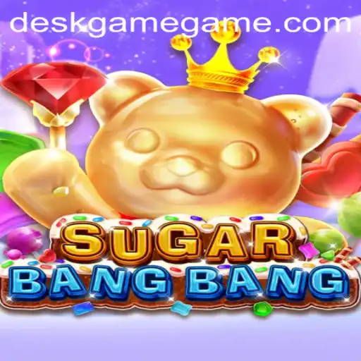 Exploring the Exciting World of SUGARBANGBANG: The Ultimate DeskGame